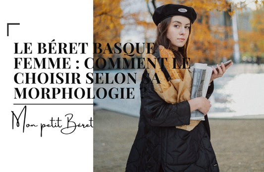 Le béret basque femme : comment le choisir selon sa morphologie ?
